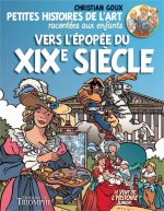 Petites histoires de l'Art racontées aux enfants Vers l'épopée du XIXe s., tome 4