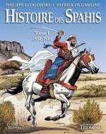 Histoire des Spahis tome 1 1834-1918, tome 1