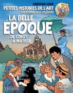 Petites histoires de l'art racontées aux enfants La Belle Époque, de Corot à Matisse, tome 5