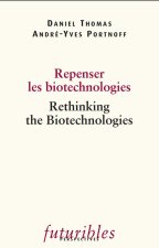 Repenser les biotechnologies / Rethinking the Biotechnologies