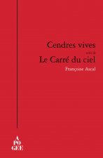 CENDRES VIVES SUIVI DE LE CARRE DU CIEL