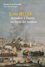 Jean Peltier. Armateur nantais au siècle des lumières