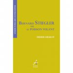 Bernard Stiegler ou le poisson volant