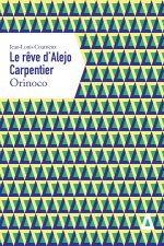 LE REVE D'ALEJO CARPENTIER - ORINOCO