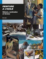 PEINTURE A L HUILE VALEURS  CONTRASTES ET FORMES