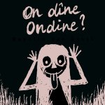 On dîne ondine ?