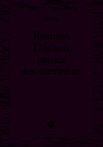 Romain desbois, prince des menteurs