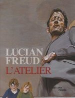 LUCIAN FREUD - L'ATELIER (RELIE)