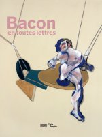 Bacon, En Toutes Lettres - Catalogue De L'Exposition