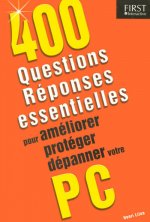 400 Questions/réponses essentielles pour améliorer, protéger, dépanner votre PC