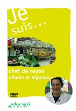 Je suis... chef de rayon fruits et légumes