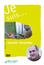 Je suis... ouvrier forestier