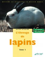 Elevage de lapins : tome 1 (L')