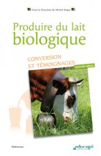 Produire du lait biologique : conversion et témoignages