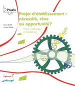 Projet d'établissement : nécessité, rêve ou opportunité ?  : Outils, méthodes, compétences