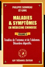 Maladie et symptomes en medecine chinoise - Tome 6