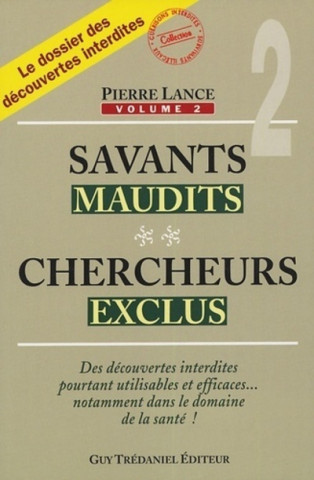 Savants maudits, chercheurs exclus - tome 2