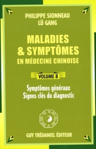 Maladies et symptomes en medecine chinoise (volume 8)