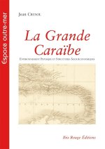 LA GRANDE CARAIBE. ENVIRONNEMENT PHYSIQUE ET STRUCTURES SOCIOECONOMIQ UES