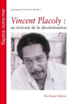 VINCENT PLACOLY. UN ECRIVAIN DE LA DECOLONISATION