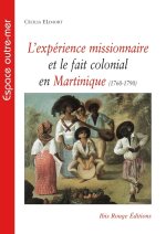 L'EXPERIENCE MISSIONNAIRE ET LE FAIT COLONIAL EN MARTINIQUE (1760-179 0)