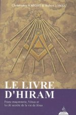 Le livre d'Hiram - Franc-maçonnerie, Vénus et la clé secrète de la vie de Jésus