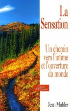 La Sensation - Un chemin vers l'intime et l'ouverture du monde