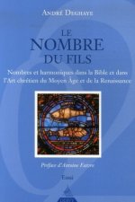 Le Nombre du fils - Nombres et harmoniques dans la Bible et dans l'Art chrétien du Moyen Âge et de l