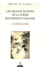 Les Grands Maîtres de la poésie bouddhiste chino ise - Anthologie