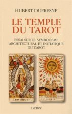 Le temple du tarot - Essai sur le symbolisme architectural et initiatique du Tarot