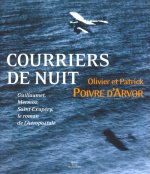 Courrier de nuit Guillaumet, Mermoz, Saint-Exupéry - Le roman de l'aérospostale