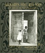 Arabies heureuses - Un siècle de photographies