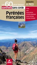 PYRENEES FRANCAISES LES 60 PLUS BEAUX SOMMETS SANS CORDE
