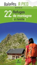 SAVOIE 22 REFUGES DE MONTAGNE EN FAMILLE