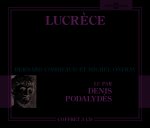 LUCRECE LA NAISSANCE DES CHOSES, LU PAR DENIS PODALYDES, SUIVI D UN ENTRETIEN ENTRE BERNARD COMBEAUD