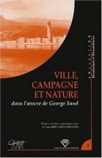 Ville, campagne et nature dans l'oeuvre de George Sand - actes du colloque du Centre de recherches révolutionnaires et romantiques, Université Blaise-