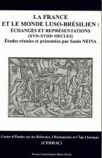 La France et le monde luso-brésilien - échanges et représentations, XVI-XVIIIe siècles