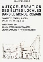 Autocélébration des élites locales dans le monde romain - contextes, images, textes, IIe s. av. J.-C.-IIIe s. ap. J.-C.