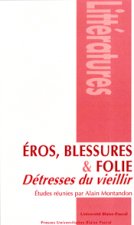 Éros, blessures et folie - détresses du vieillir