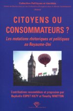 Citoyen ou consommateur ? - les mutations rhétoriques et politiques au Royaume-Uni