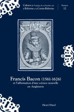 FRANCIS BACON (1561-1626). ET L'AFFIRMATION D'UNE SCIENCE NOUVELLE EN  ANGLETERRE