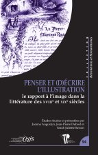 Penser et (d)écrire l'illustration - le rapport à l'image dans la littérature des XVIIIe et XIXe siècles