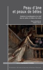 Peau d'âne et peaux de bêtes - variations et reconfigurations d'un motif dans les mythes, les fables et les contes