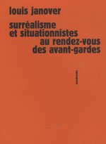 Surréalisme et situationnistes au rendez-vous des avant-gardes