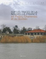 Sur les traces de la Nouvelle-France - en Poitou-Charentes et au Quebec
