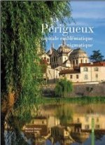 Perigueux - capitale emblematique et enigmatique