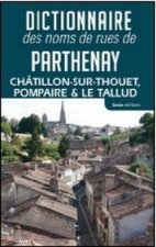 Dictionnaire des noms de rues de Parthenay, Chatillon-sur-Thouet, Pompaire & Le Tallud