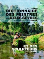 Dictionnaire des peintres des Deux-Sevres, de naissance ou d'adoption