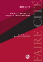 RESPECT ! AUTORITÉ ET RAPPORTS DE GÉNÉRATION DANS LES BANLIEUES