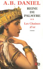 La reine de Palmyre - tome 2 Les chaînes d'or